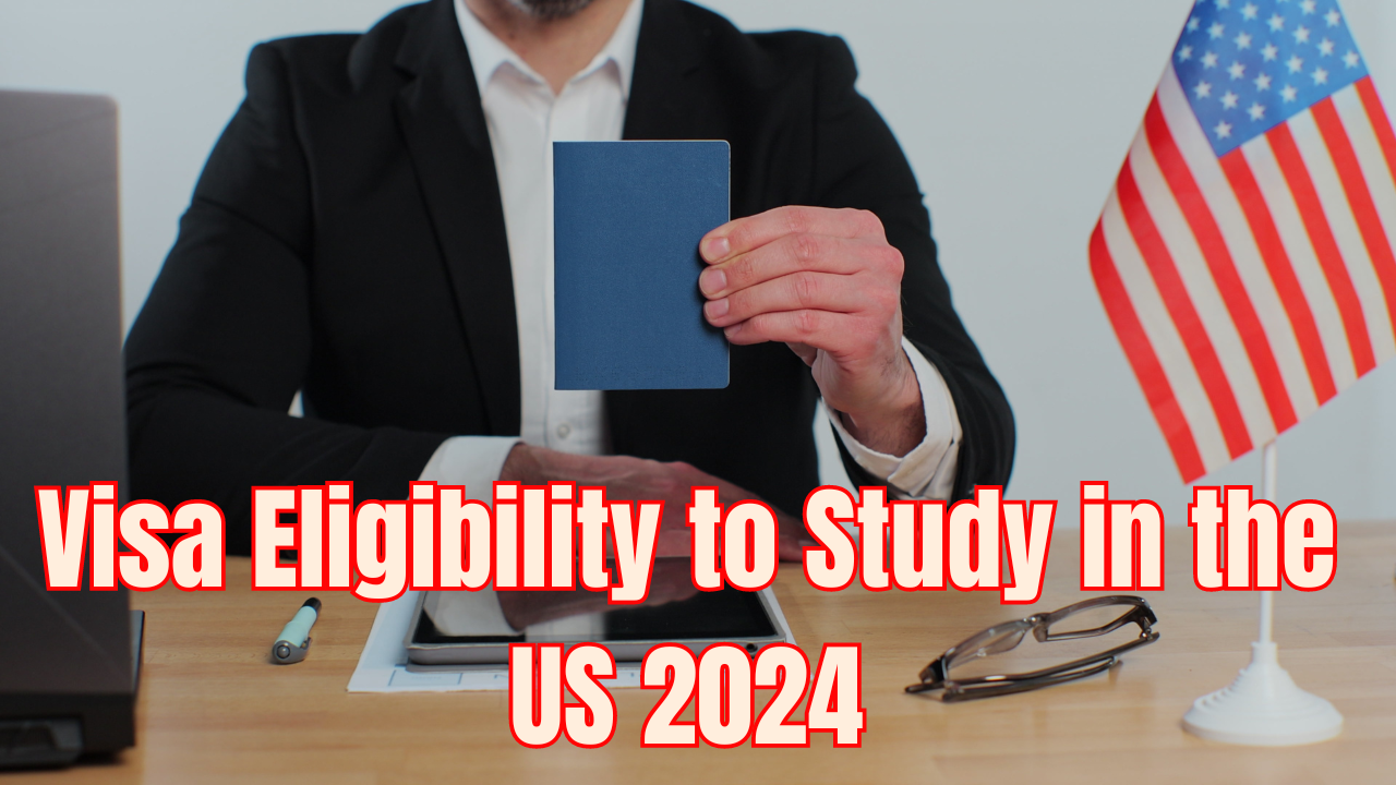                                               Visa Eligibility to Study in the US 2024